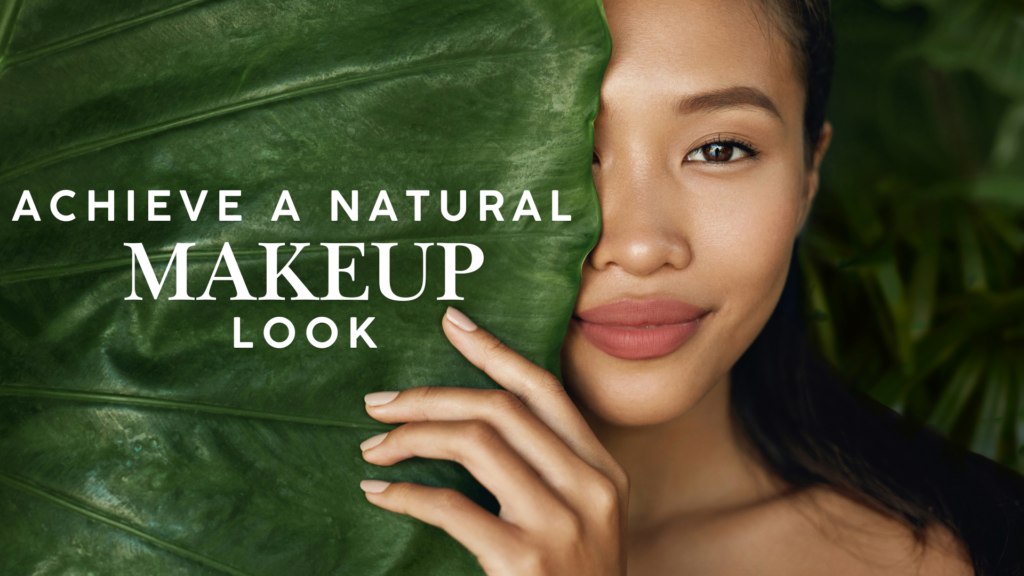 Achieve a Natural Makeup Look